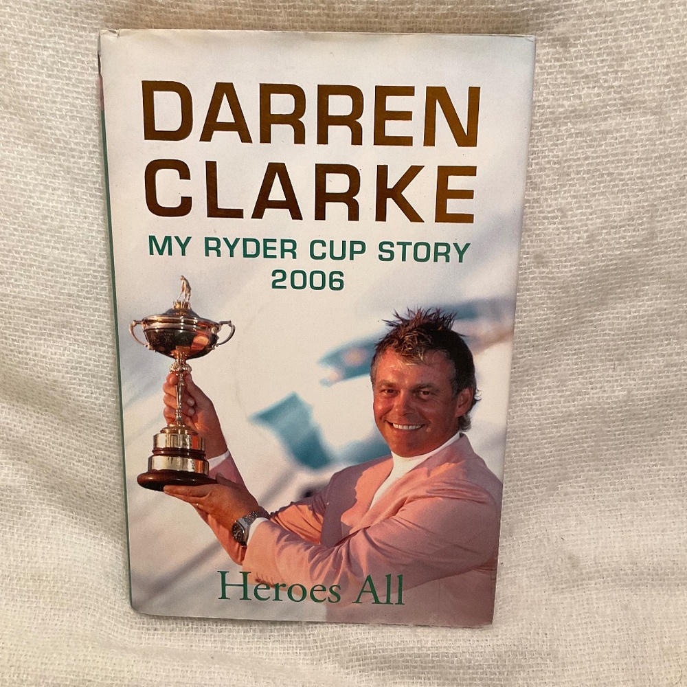 Heroes All Darren Clarke Ryder Cup 2006 Golf Book